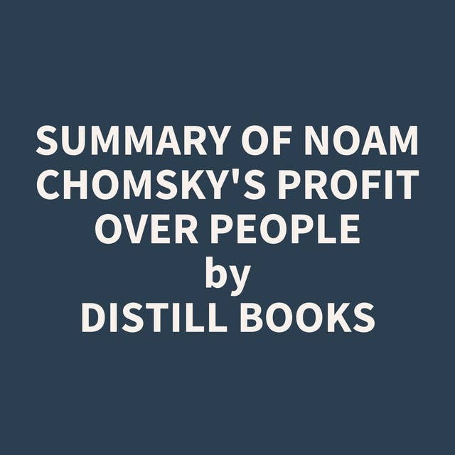 Summary of Noam Chomsky's Profit Over People