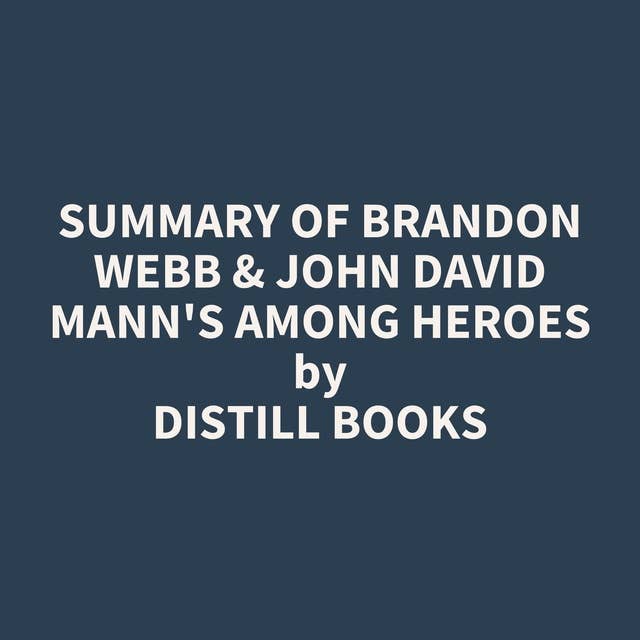 Summary of Brandon Webb & John David Mann's Among Heroes
