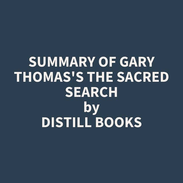 Summary of Gary Thomas's The Sacred Search