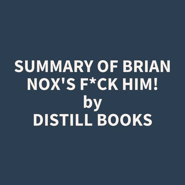 Summary of Brian Nox's F*CK Him!