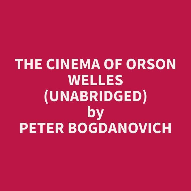 The Cinema of Orson Welles (Unabridged): optional