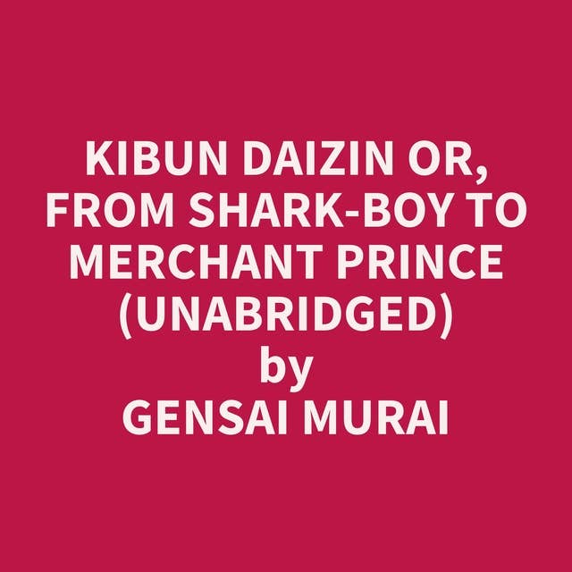 Kibun Daizin or, From Shark-Boy to Merchant Prince (Unabridged): optional