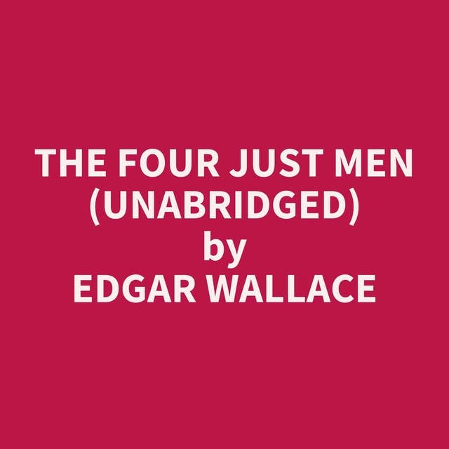 The Four Just Men (Unabridged): optional
