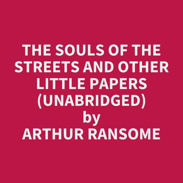 The Souls of the Streets and Other Little Papers (Unabridged): optional