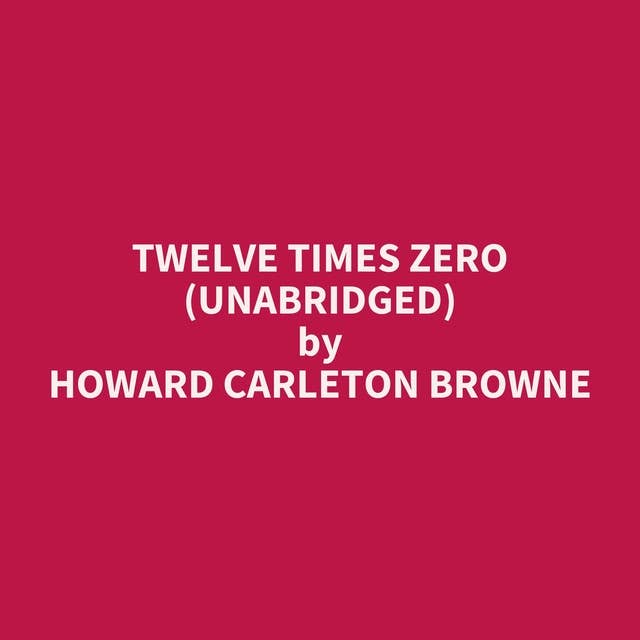 Twelve Times Zero (Unabridged): optional