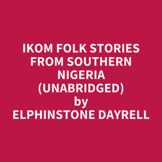 Ikom Folk Stories from Southern Nigeria (Unabridged): optional