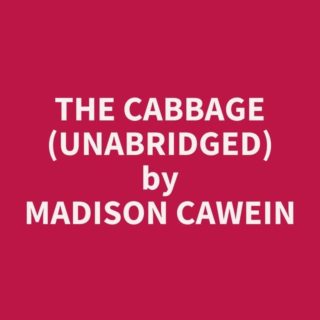 The Cabbage (Unabridged): optional