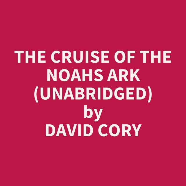 The Cruise of the Noahs Ark (Unabridged): optional