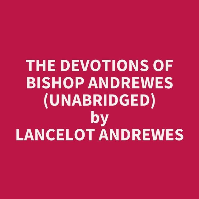 The Devotions of Bishop Andrewes (Unabridged): optional