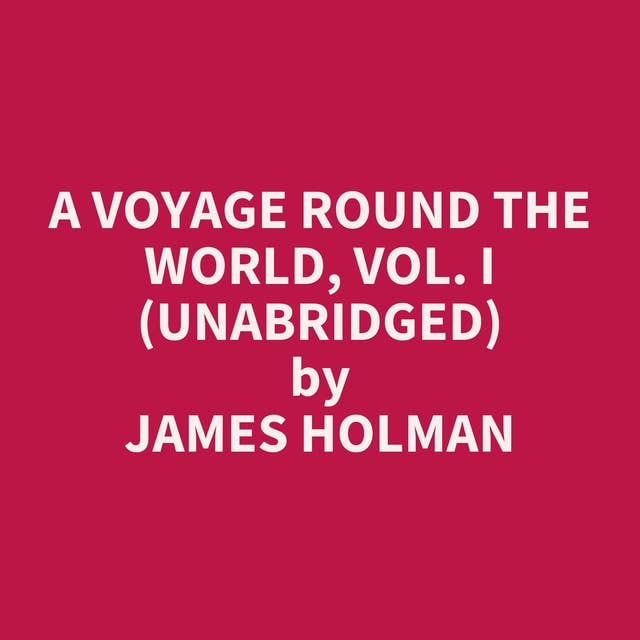 A Voyage Round the World, Vol. I (Unabridged): optional