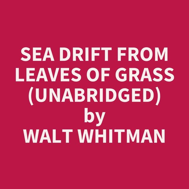 Sea Drift from Leaves of Grass (Unabridged): optional
