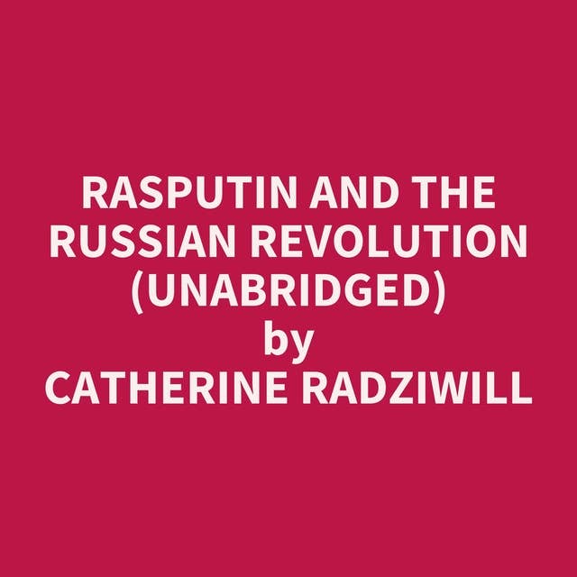 Rasputin and the Russian Revolution (Unabridged): optional