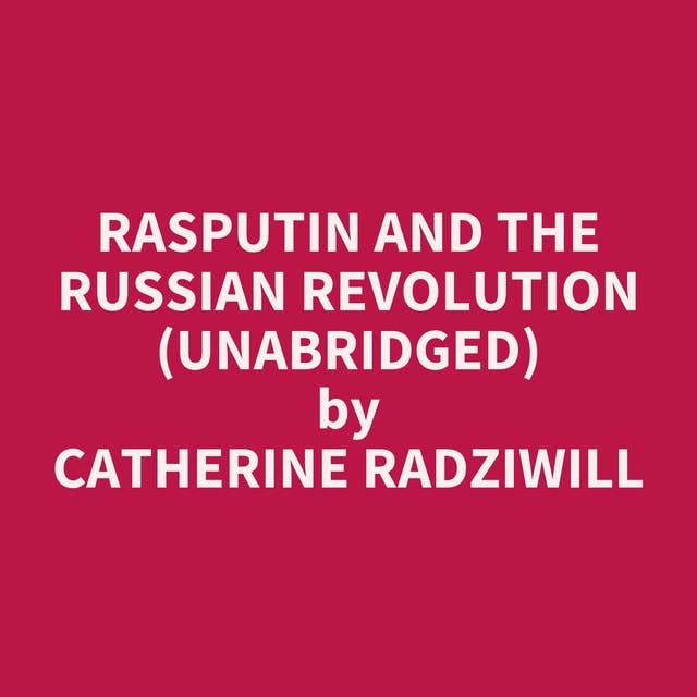 Rasputin and the Russian Revolution (Unabridged): optional 