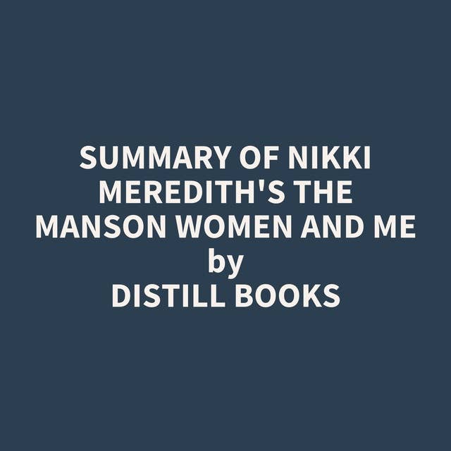 Summary of Nikki Meredith's The Manson Women and Me