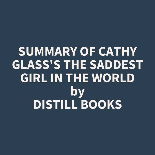 Summary of Cathy Glass's The Saddest Girl in the World