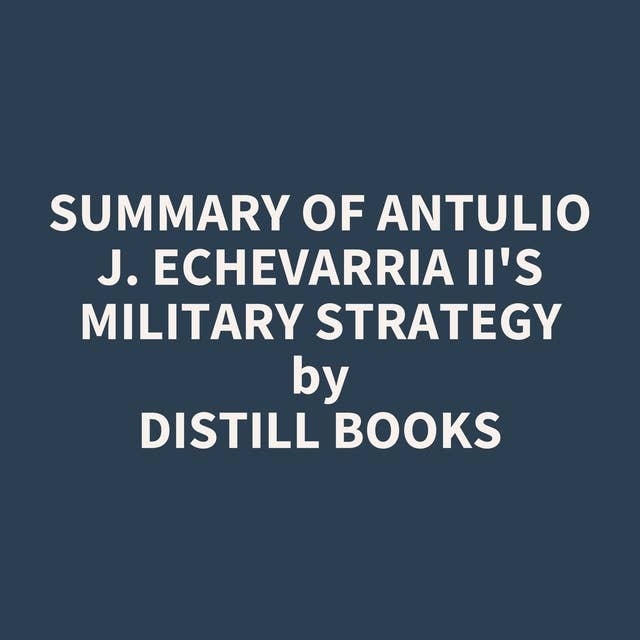 Summary of Antulio J. Echevarria II's Military Strategy