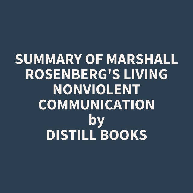 Summary of Marshall Rosenberg's Living Nonviolent Communication