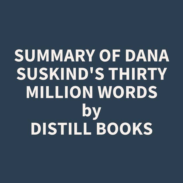Summary of Dana Suskind's Thirty Million Words