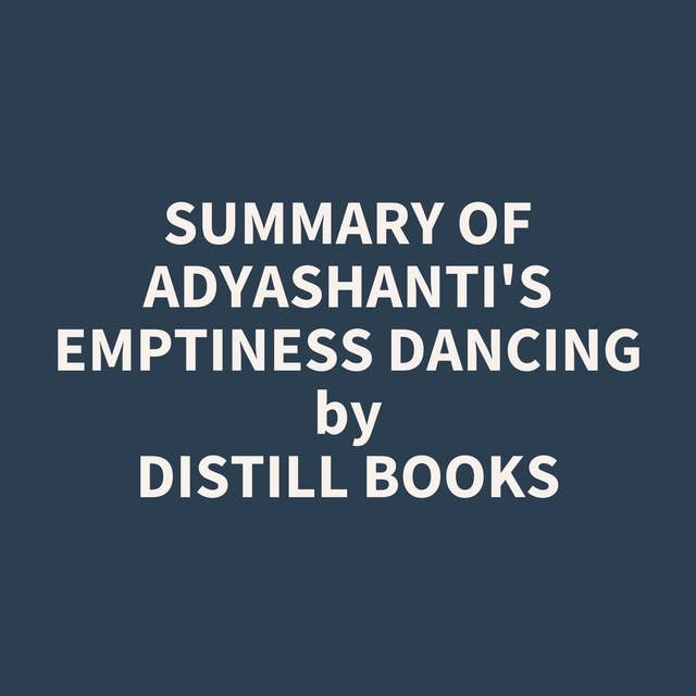 Summary of Adyashanti's Emptiness Dancing
