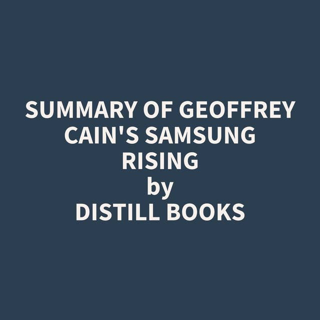 Summary of Geoffrey Cain's Samsung Rising