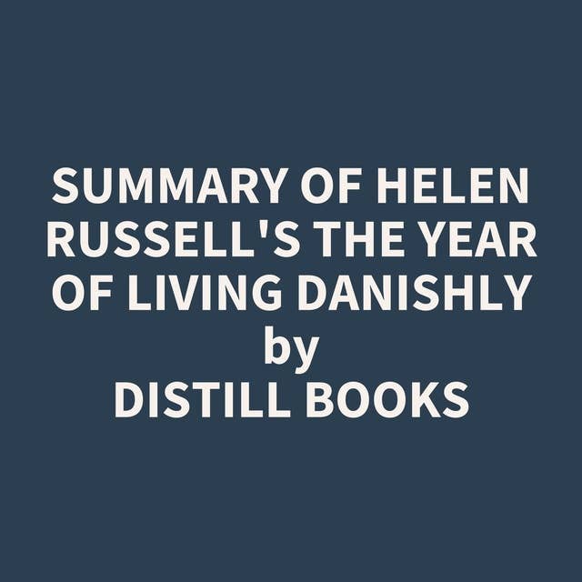 Summary of Helen Russell's The Year of Living Danishly
