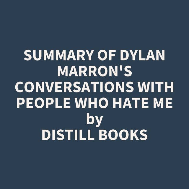 Summary of Dylan Marron's Conversations with People Who Hate Me