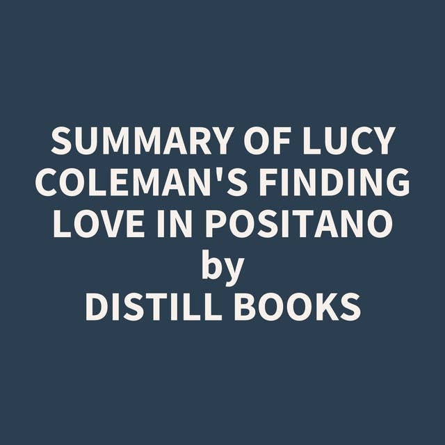 Summary of Lucy Coleman's Finding Love in Positano