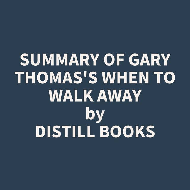 Summary of Gary Thomas's When to Walk Away