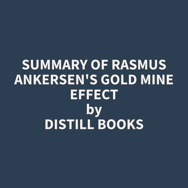 Summary of Rasmus Ankersen's Gold Mine Effect