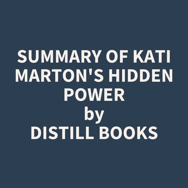 Summary of Kati Marton's Hidden Power
