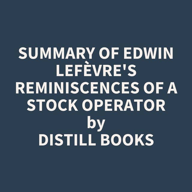 Summary of Edwin Lefèvre's Reminiscences of a Stock Operator