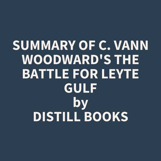Summary of C. Vann Woodward's The Battle for Leyte Gulf