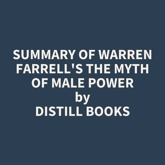 Summary of Warren Farrell's The Myth of Male Power