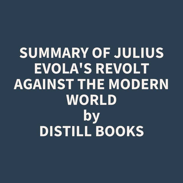 Summary of Julius Evola's Revolt Against the Modern World