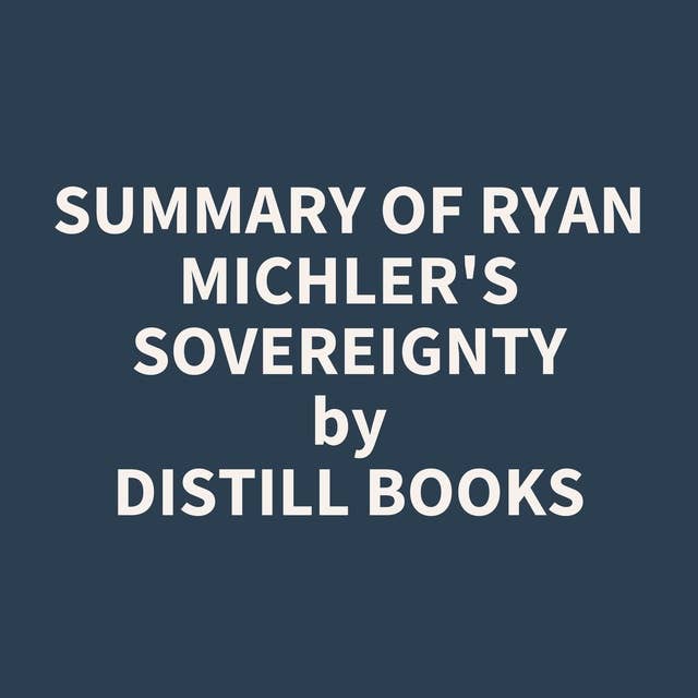 Summary of Ryan Michler's Sovereignty