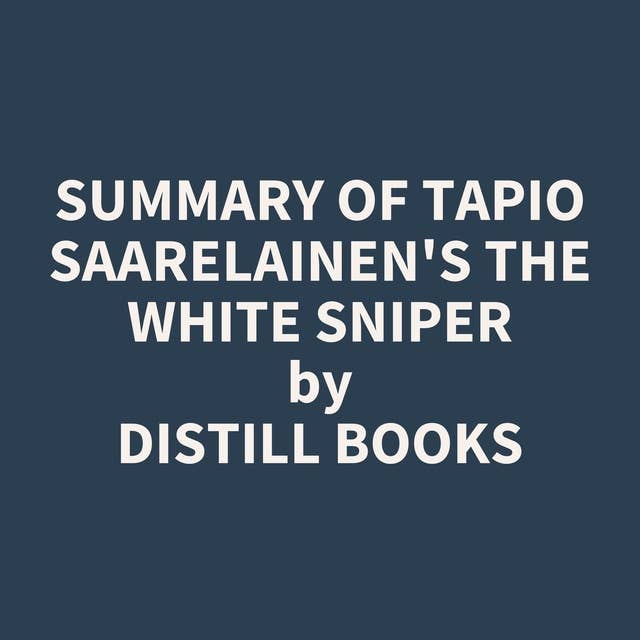 Summary of Tapio Saarelainen's The White Sniper