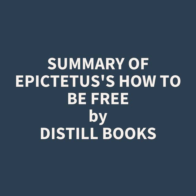 Summary of Epictetus's How to Be Free