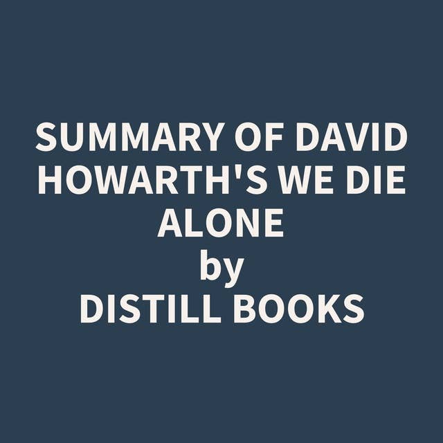 Summary of David Howarth's We Die Alone