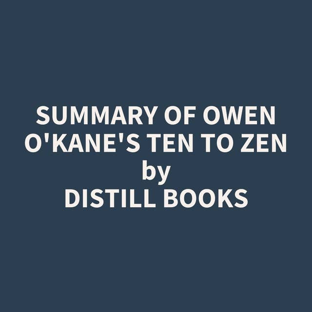 Summary of Owen O'Kane's Ten to Zen