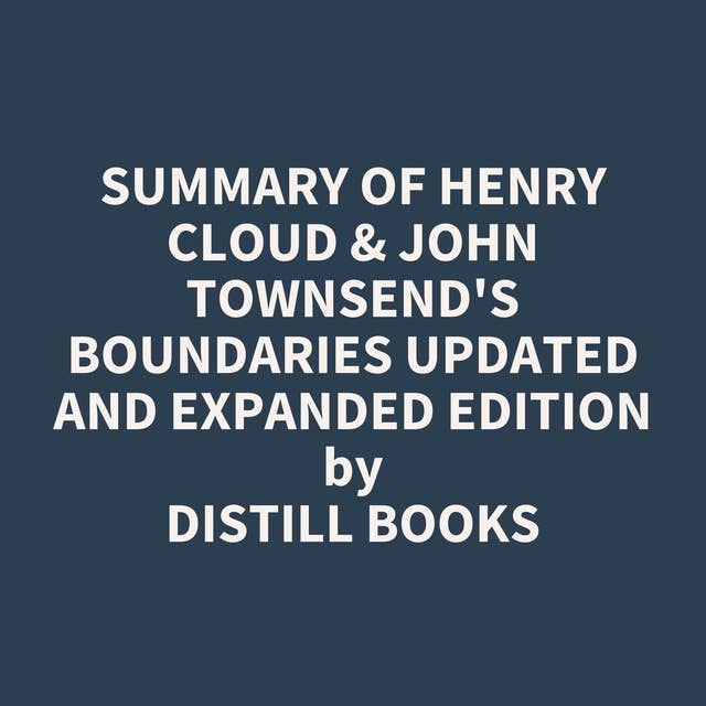 Summary of Henry Cloud & John Townsend's Boundaries Updated and Expanded Edition