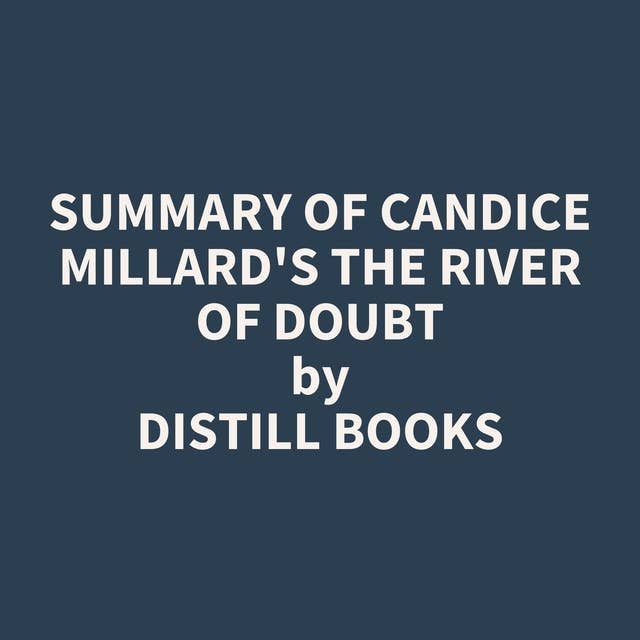 Summary of Candice Millard's The River of Doubt