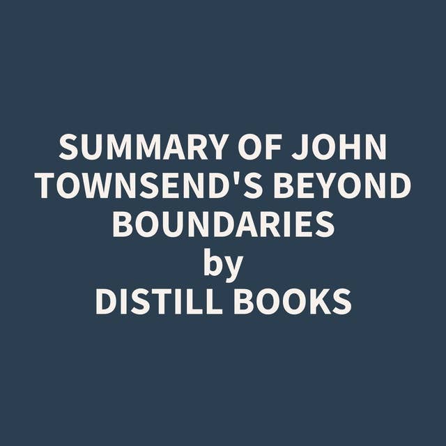 Summary of John Townsend's Beyond Boundaries