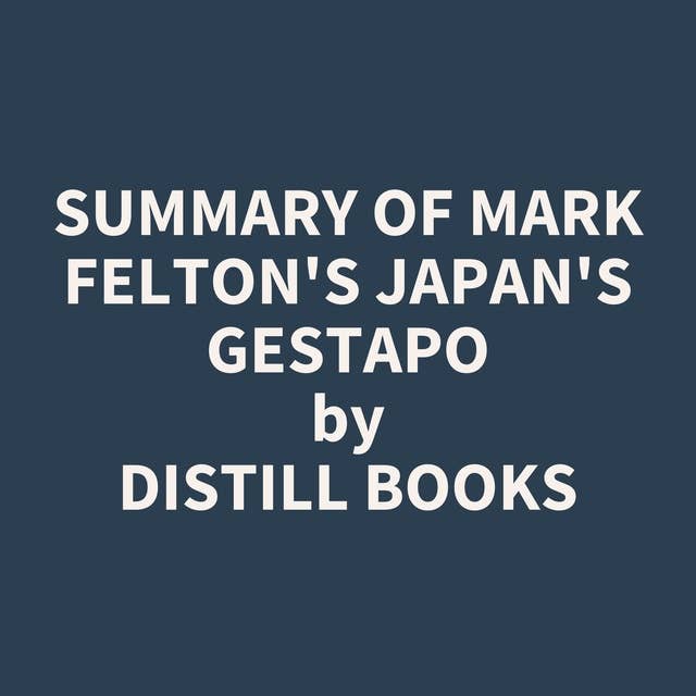 Summary of Mark Felton's Japan's Gestapo
