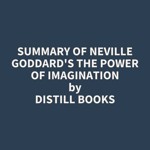 Summary of Neville Goddard's The Power of Imagination