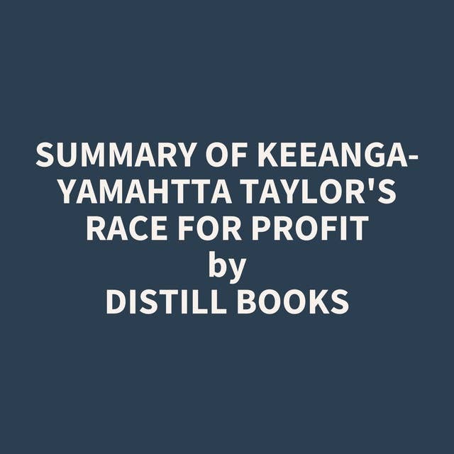 Summary of Keeanga-Yamahtta Taylor's Race for Profit