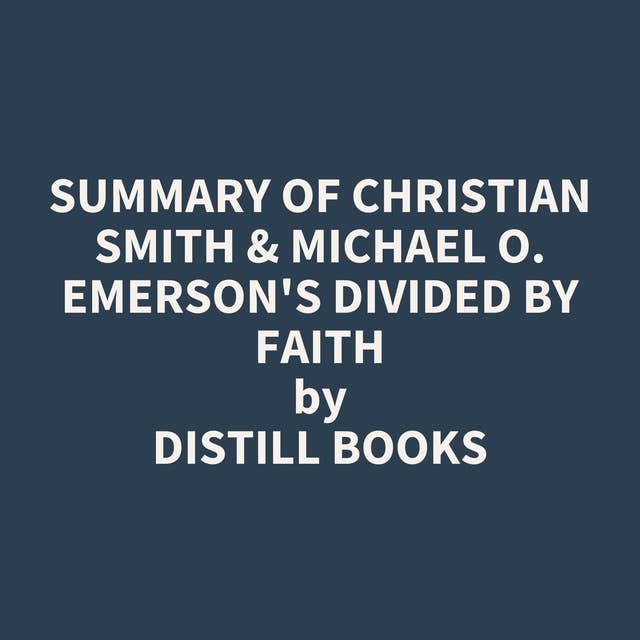 Summary of Christian Smith & Michael O. Emerson's Divided by Faith