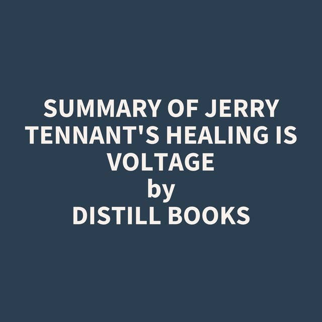 Summary of Jerry Tennant's Healing is Voltage