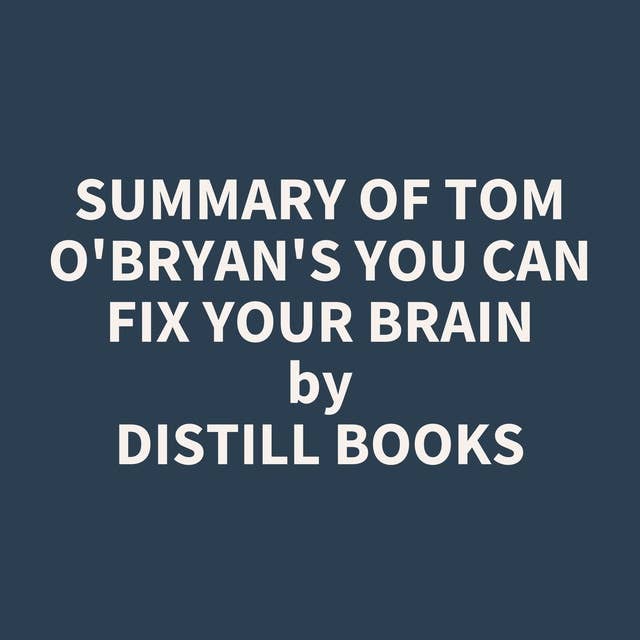 Summary of Tom O'Bryan's You Can Fix Your Brain