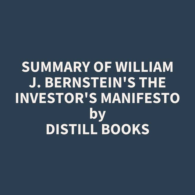 Summary of William J. Bernstein's The Investor's Manifesto