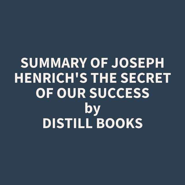 Summary of Joseph Henrich's The Secret of Our Success